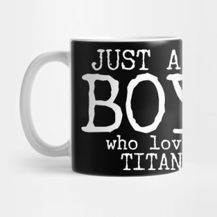 Just a boy who loves Titanic Mug